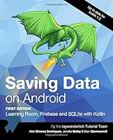 Saving Data on Android (First Edition): Learning Room, Firebase and SQLite with Kotlin 1942878893 Book Cover