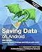 Saving Data on Android (First Edition): Learning Room, Firebase and SQLite with Kotlin