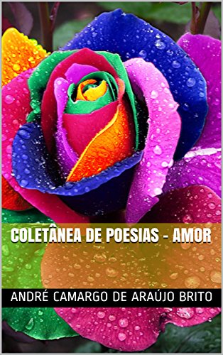 Coletânea de Poesias - Amor por [André Camargo de Araújo Brito]