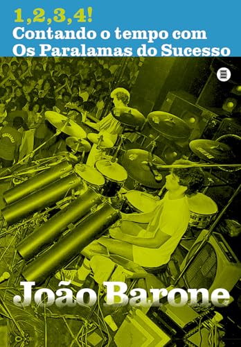 1,2,3,4! Contando o Tempo com Os Paralamas do Sucesso