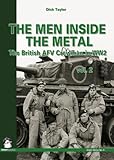  Men Inside the Metal: The British Afv Crewman in Ww2: Volume 2 (Green Series, Band 4116)