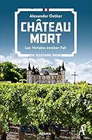 Château Mort: Luc Verlains neuer Fall 3455005969 Book Cover
