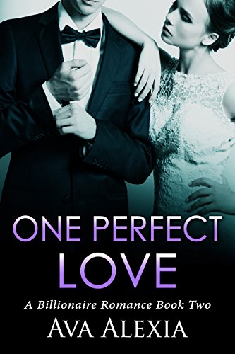 Romance: One Perfect Love Book Two: A Billionaire Romance (Contemporary New Adult Romance) (One Perfect Love Series 2)