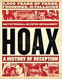 Hoax: A History of Deception: 5,000 Years of Fakes, Forgeries, and Fallacies