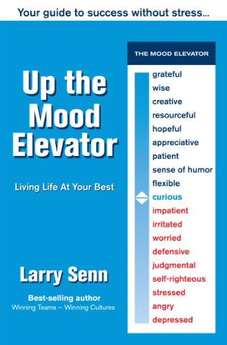Up the Mood Elevator: Living Life at Your Best Up the Mood Elevator: Living Life at Your Best