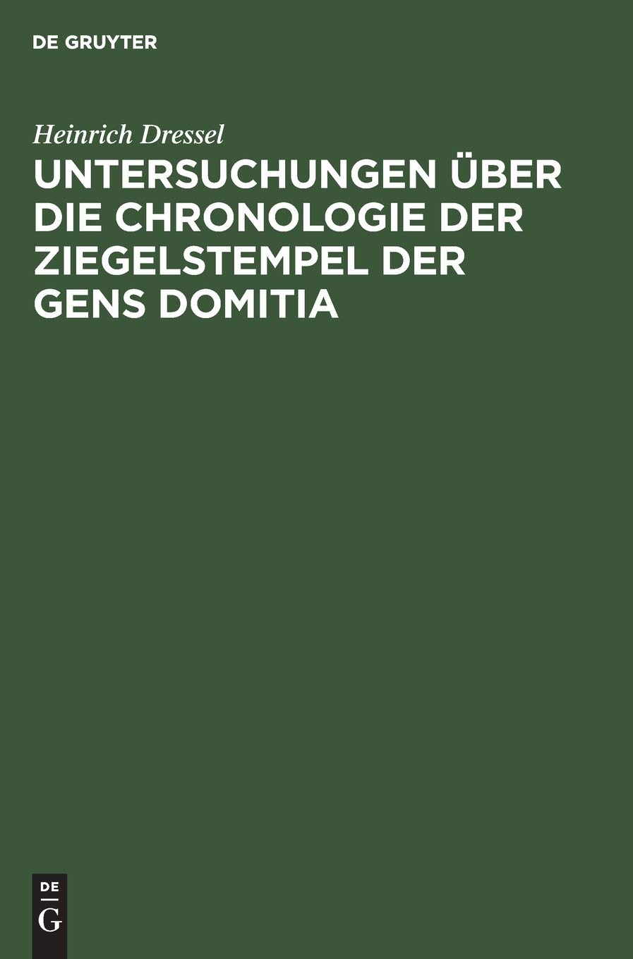 Untersuchungen über die Chronologie der Ziegelstempel der Gens Domitia (German Edition)