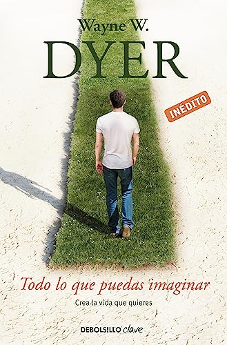 Todo lo que puedas imaginar: Crea la vida que quieres (Clave)