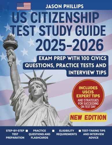US CITIZENSHIP TEST STUDY GUIDE 2025-2026: Exam Prep With 100 Civics Questions, Practice Tests and Interview Tips