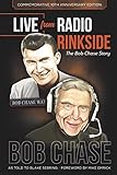 Live From Radio Rinkside: The Bob Chase Story