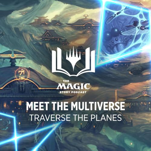 Page de couverture de The Magic Story Podcast | #147: Meet the Multiverse and Traverse the Planes