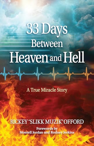 33 Days Between Heaven and Hell: A True Miracle Story – One Man’s Near-Death Experience and Visit to the Afterlife