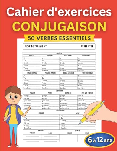 Cahier d'exercices Conjugaison: Apprendre à conjuguer les verbes français à tous les modes et temps - Cahier à remplir pour les enfants de 6 à 12 ans