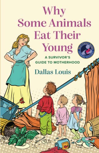 Image of Why Some Animals Eat Their Young: A Survivor's Guide to Motherhood