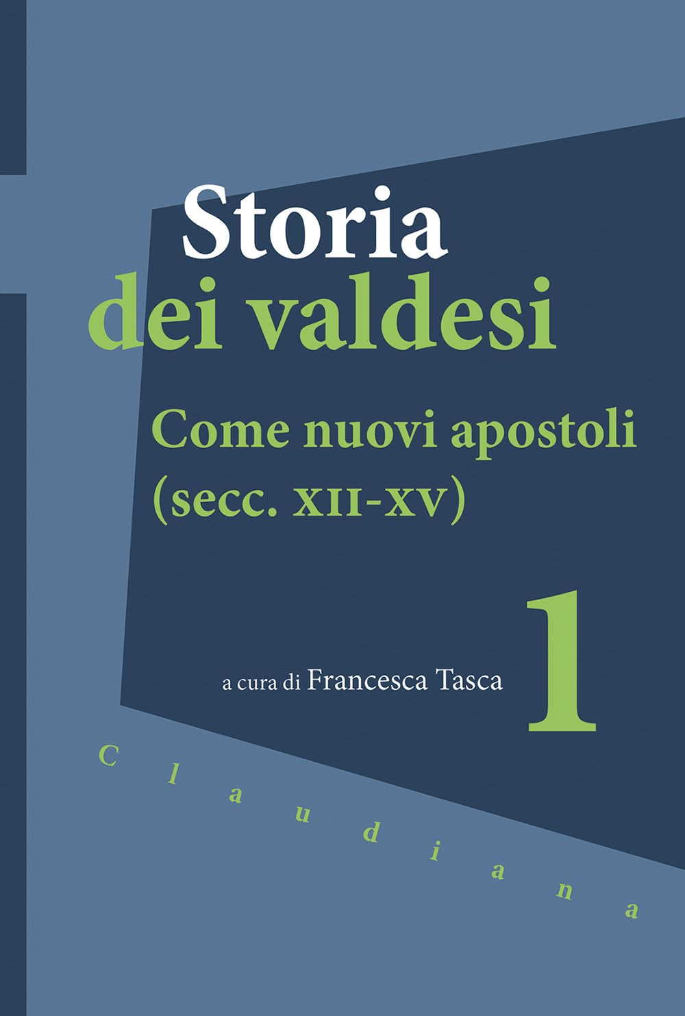 Storia dei valdesi. Come nuovi apostoli (secc. XII-XV) (Vol. 1)