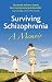 Surviving Schizophrenia: A Memoir