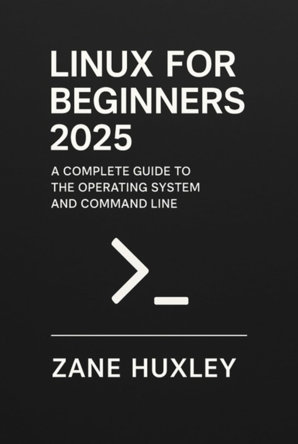 Linux for Beginners 2025: A Complete Guide to the Operating System and Command Line
