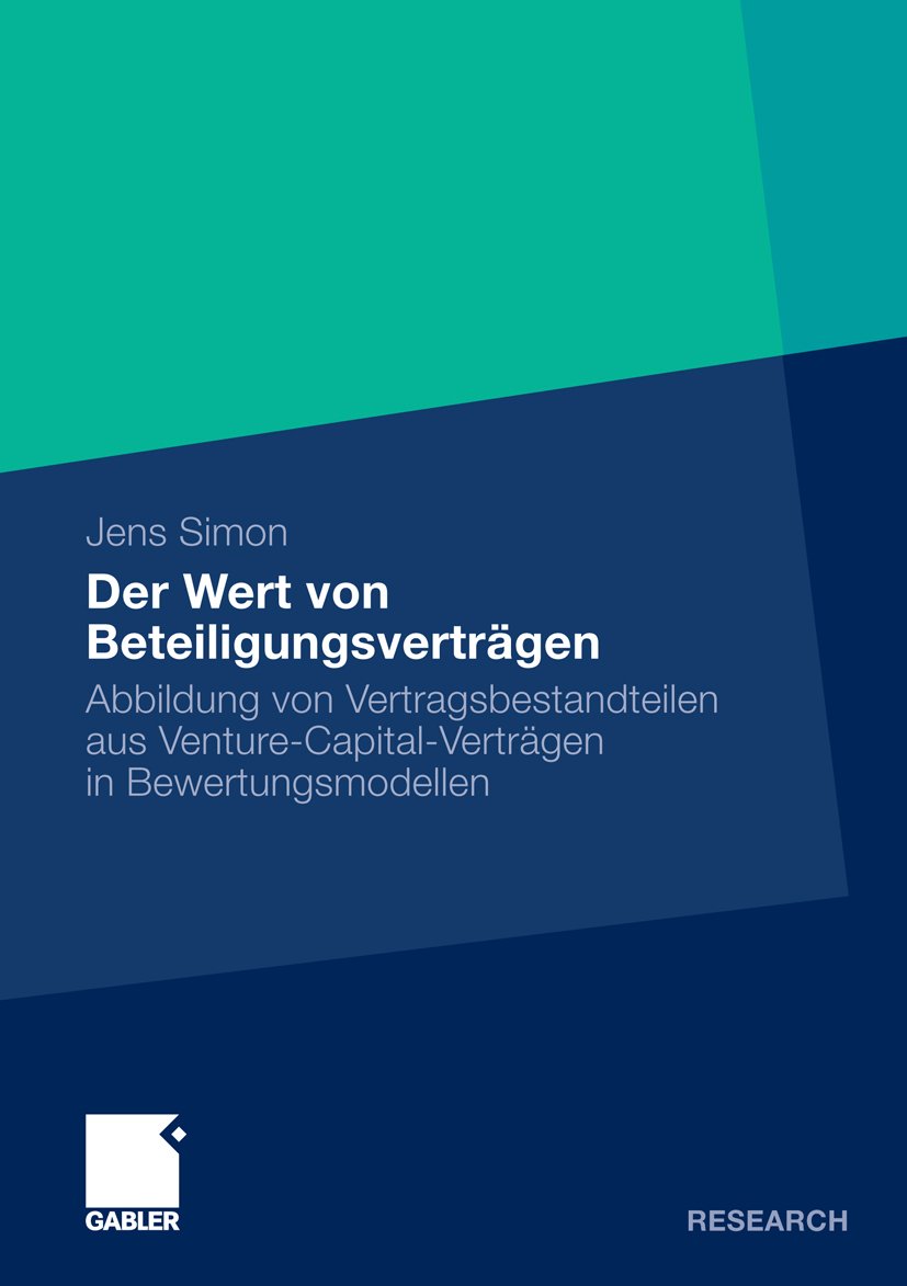 Der Wert Von Beteiligungsverträgen: Abbildung Von Vertragsbestandteilen Aus Venture-Capital-Verträgen In Bewertungsmodellen 
