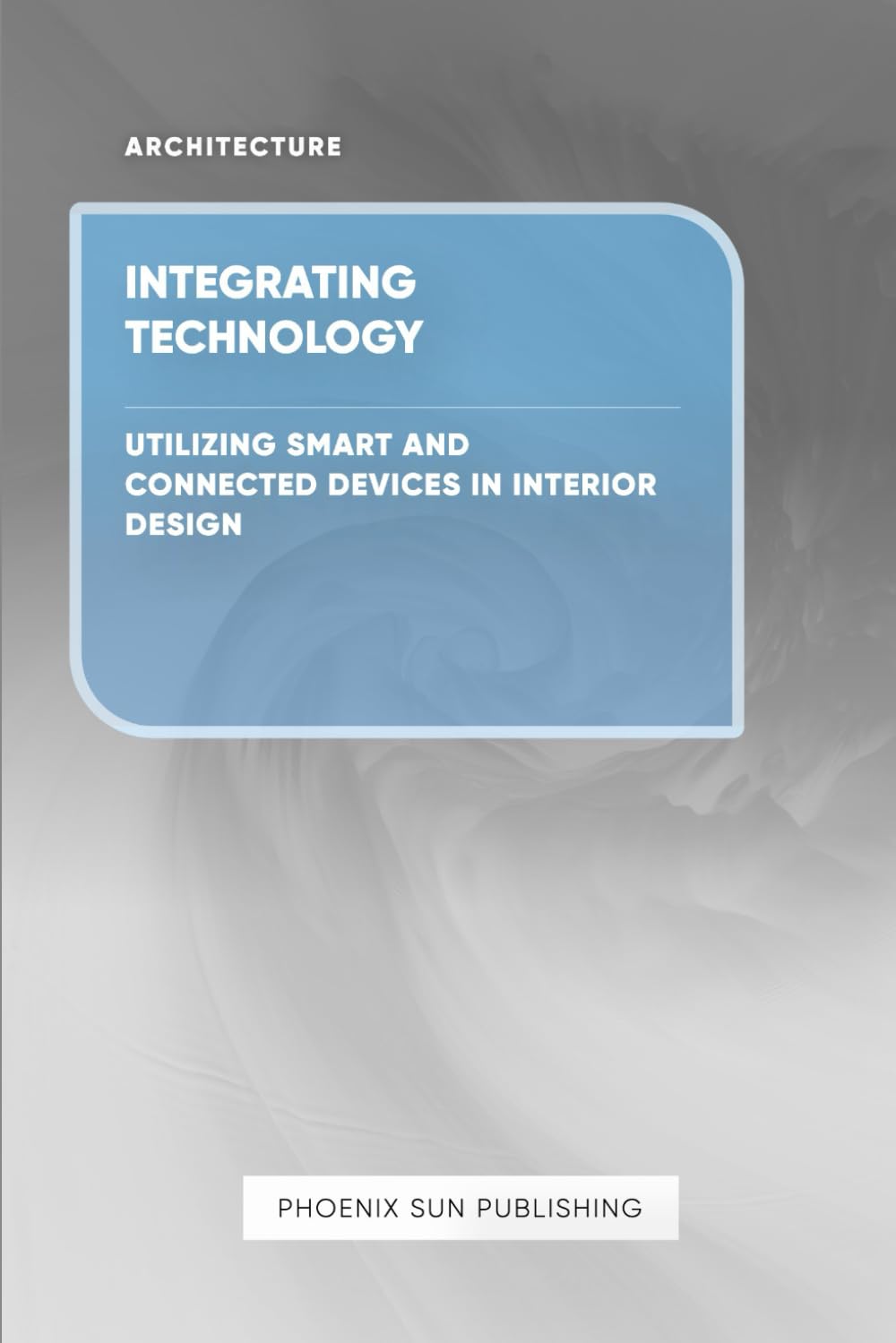 Integrating Technology – Utilizing Smart and Connected Devices in Interior Design