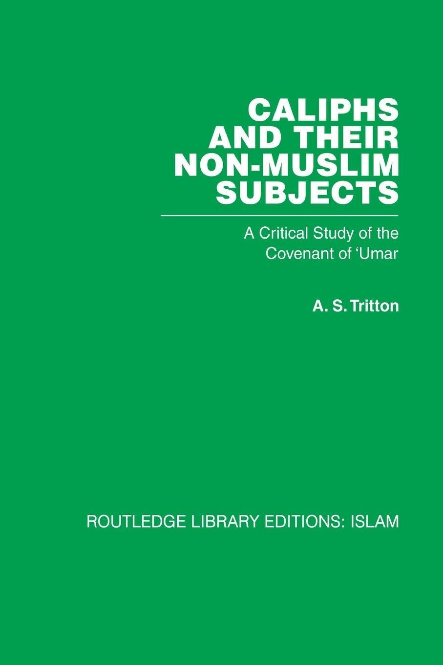Caliphs and their Non-Muslim Subjects by A S Tritton - 9780415611817