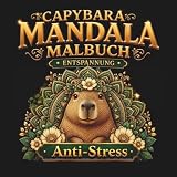 Capybara Mandala Malbuch: Entspannung: Blumen-Mandalas und süße Wasserschweine zum Ausmalen. Mehr Gelassenheit, Achtsamkeit und Stressabbau für ... (Seelenruhe Anti-Stress Malbuch)