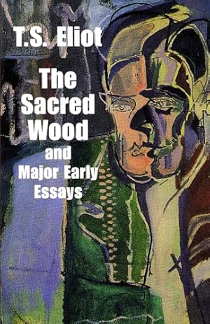 The Sacred Wood and Major Early Essays (Dover Literature: Essays)