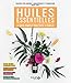 Huiles essentielles : Le guide complet pour toute la famille
