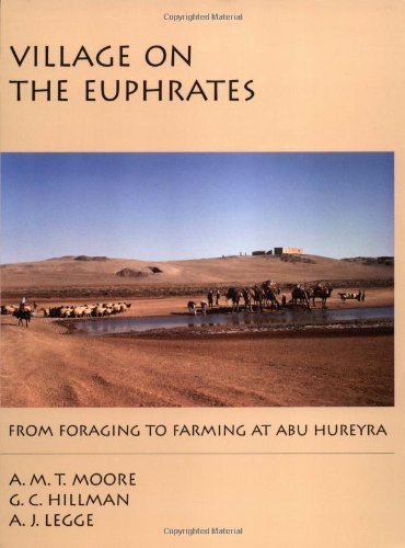 Village on the Euphrates: From Foraging to Farming at Abu Hureyra