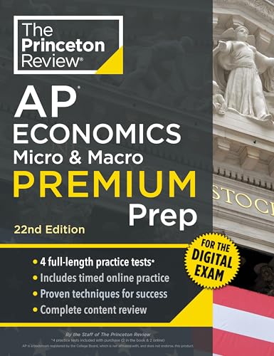 Princeton Review AP Economics Micro & Macro Premium Prep, 22nd Edition: 4 Practice Tests + Digital Practice Online + Content Review (College Test Preparation)