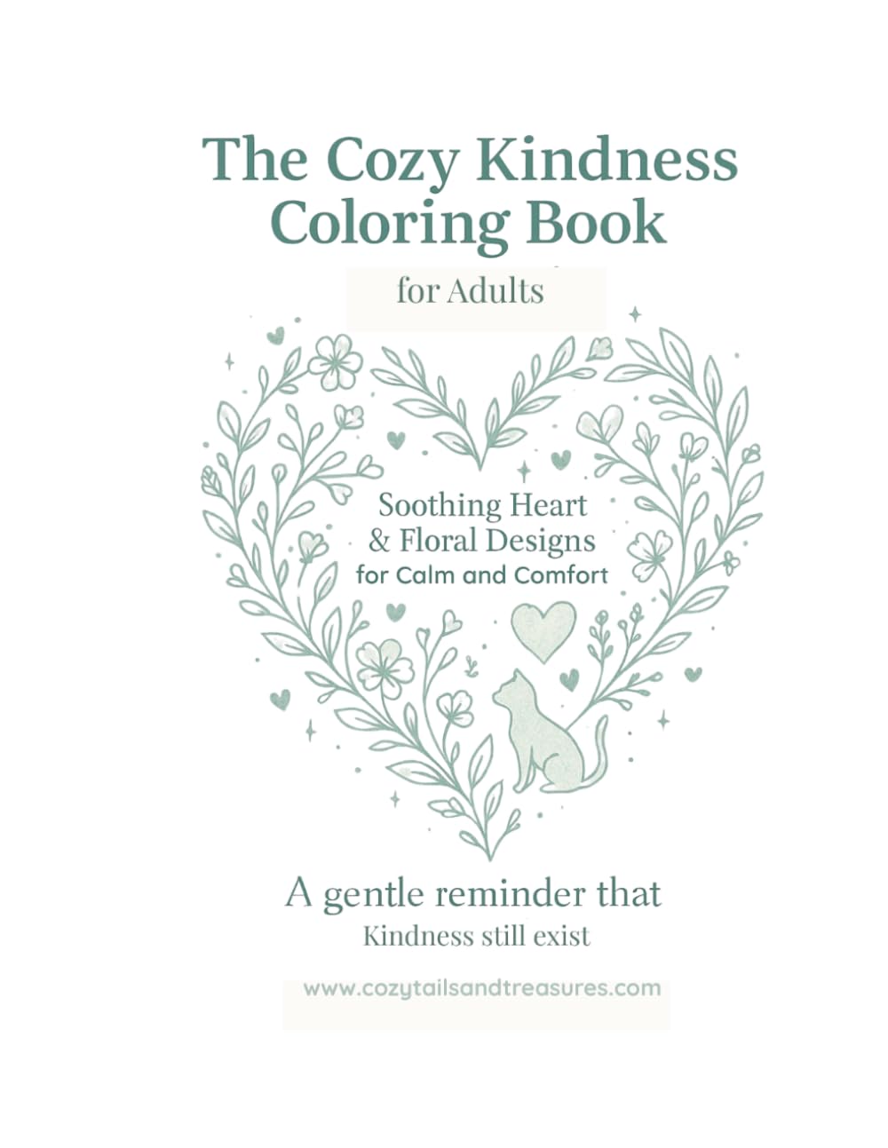The Cozy Kindness Coloring Book: Soothing Heart & Floral Designs Adult Coloring Book
