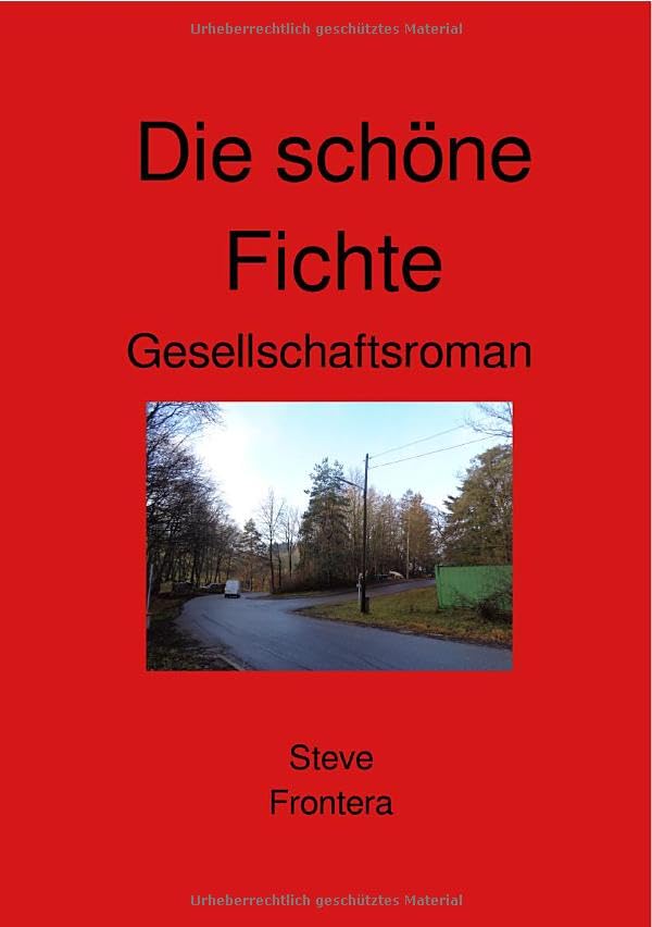 Die schöne Fichte: Gesellschaftsroman