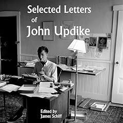 Selected Letters of John Updike Audiolibro Por John Updike, James Schiff - editor arte de portada