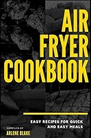 Air Fryer Cookbook: Easy Recipes For Quick and Easy meals 1520481144 Book Cover