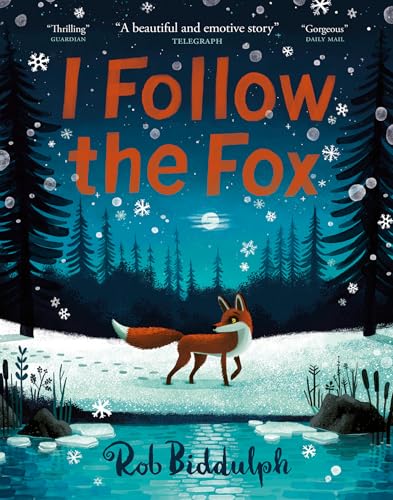 I Follow The Fox: A wintery illustrated children’s book from the bestselling and award-winning author and illustrator of GIGANTIC