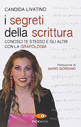 I segreti della scrittura. Conosci te stesso e gli altri con la grafologia I segreti della scrittura. Conosci te stesso e gli altri con la grafologia
