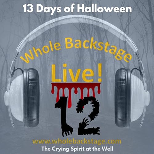 WBS Live! - 13 Days of Halloween - The Crying Spirit at the Well