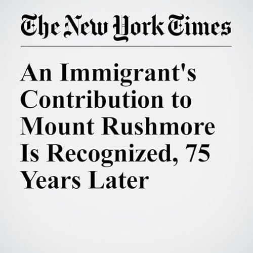 An Immigrant's Contribution to Mount Rushmore Is Recognized, 75 Years Later cover art