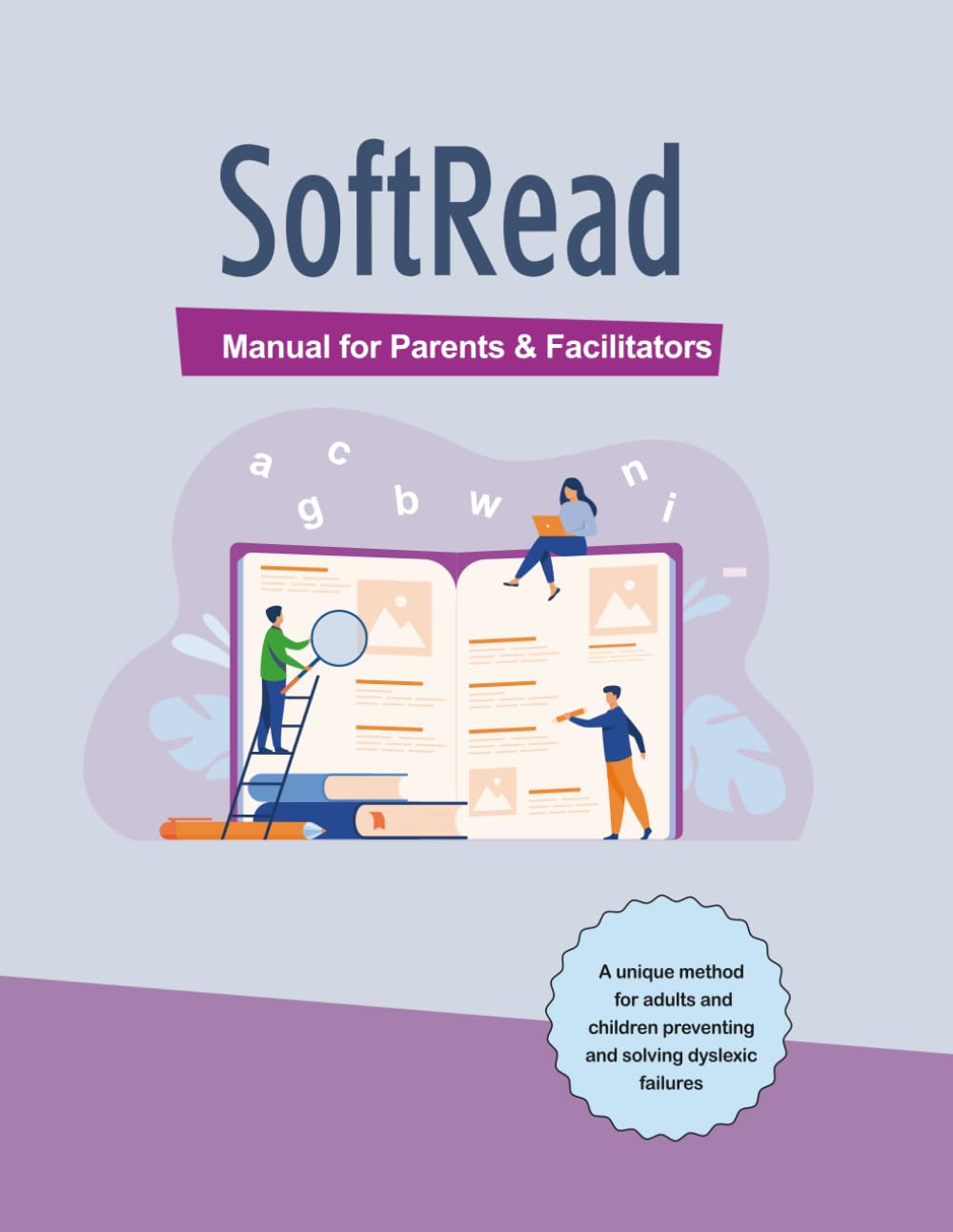Facilitator Manual SoftRead: A Practical Guide for Parents, Tutors, and Educators Supporting Struggling Readers