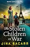 The Stolen Children of War: A BRAND NEW emotional and gripping WW2 tale of survival, sacrifice and hope from Jina Bacarr for 2026 (Lia's Story Book 1)