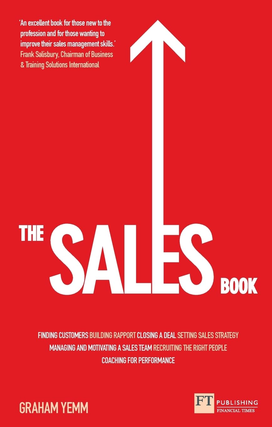 The Sales Book: How to Drive Sales, Manage a Sales Team and Deli