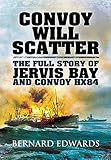  Convoy Will Scatter: The Full Story of Jervis Bay and Convoy HX84 (English Edition)