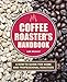 Coffee Roaster's Handbook: A How-To Guide for Home and Professional Roasters