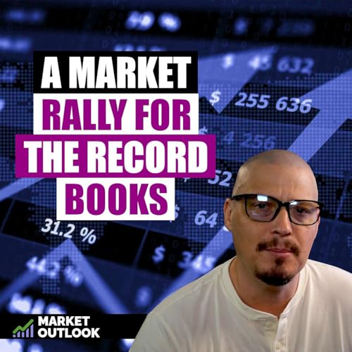A Market Rally For The Record Books - Market Outlook (Ep. 27)