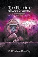 The Paradox of Lucid Dreaming: A Metaphysical Theory of Mind 1911032003 Book Cover