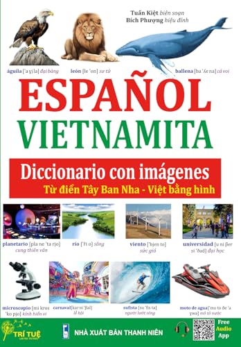 Diccionario Español - Vietnamita con imágenes: Từ điển Tây Ban Nha – Việt bằng hình (Español para vietnamitas - Tây Ban Nha cho người Việt) (Spanish Edition)