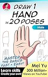 Draw 1 Hand in 20 Poses (Male): A How to Draw Book for Beginners and Fans of Anime and Manga (Draw 1 in 20 2)