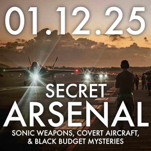 Secret Arsenal: Sonic Weapons, Covert Aircraft, and 'Black Budget' Mysteries | MHP 01.12.25.