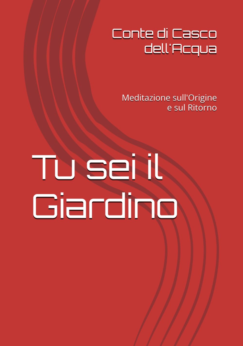 Tu sei il Giardino: Meditazione sull'Origine e sul Ritorno