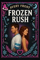 Frozen Rush: A Slow-Burn Enemies-to-Lovers College Hockey Romance (English Edition)