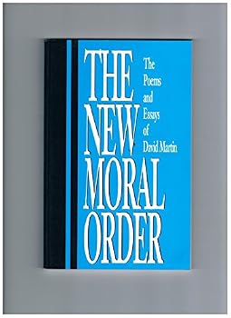 Paperback The New Moral Order : The Poems and Essays of David Martin Book