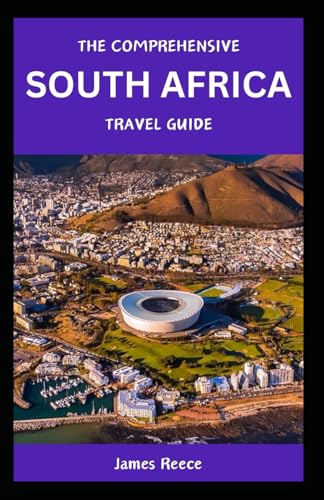 The Comprehensive South Africa Travel Guide